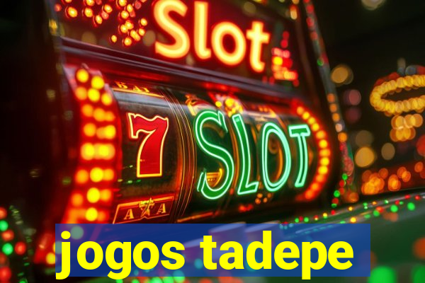 jogos tadepe